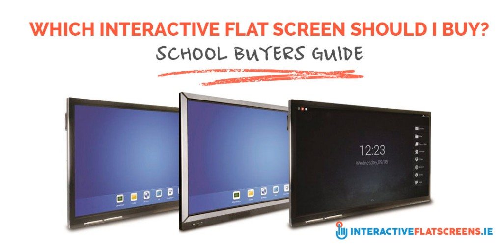 Which Interactive Flat Screen Should I Buy - School Buyers Guide