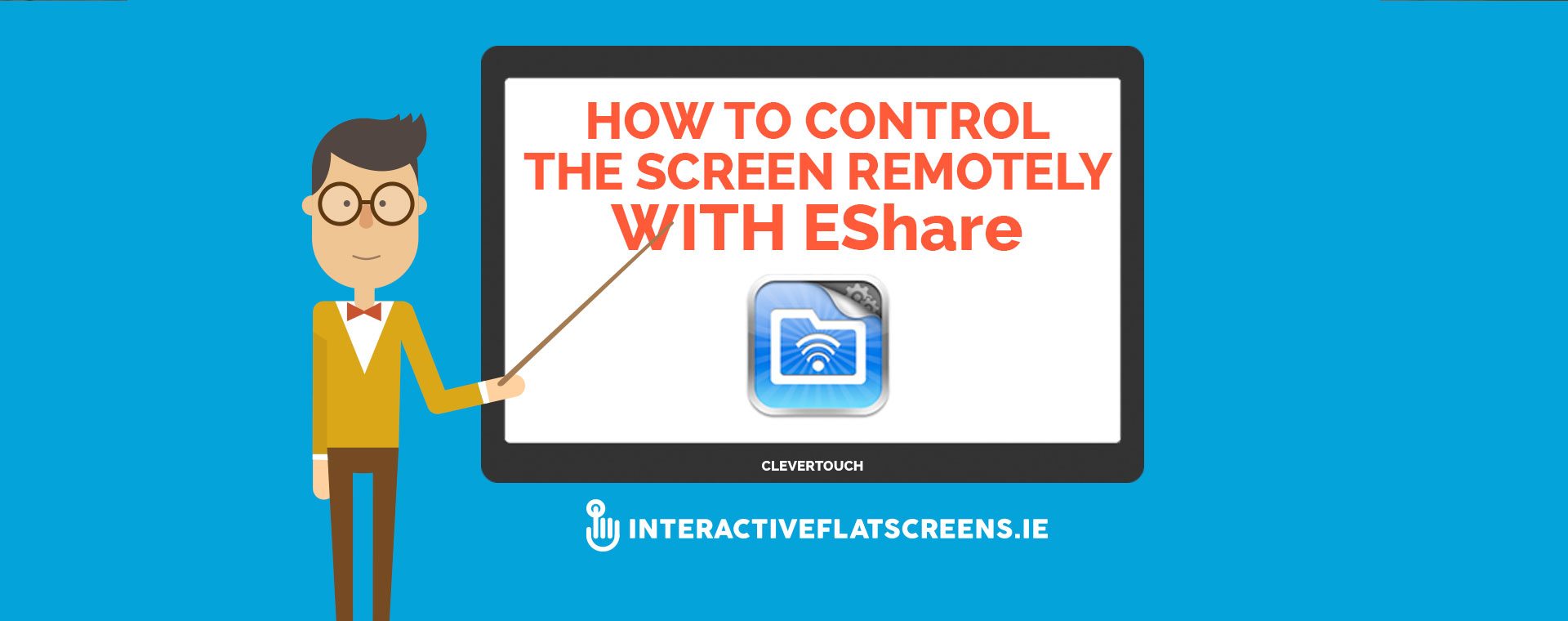 how to control the Clevertouch screen remotely with EShare - Interactive Flat Screen Dublin