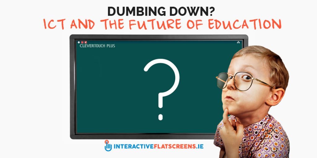 Dumbing Down - ICT and The Future Of Education