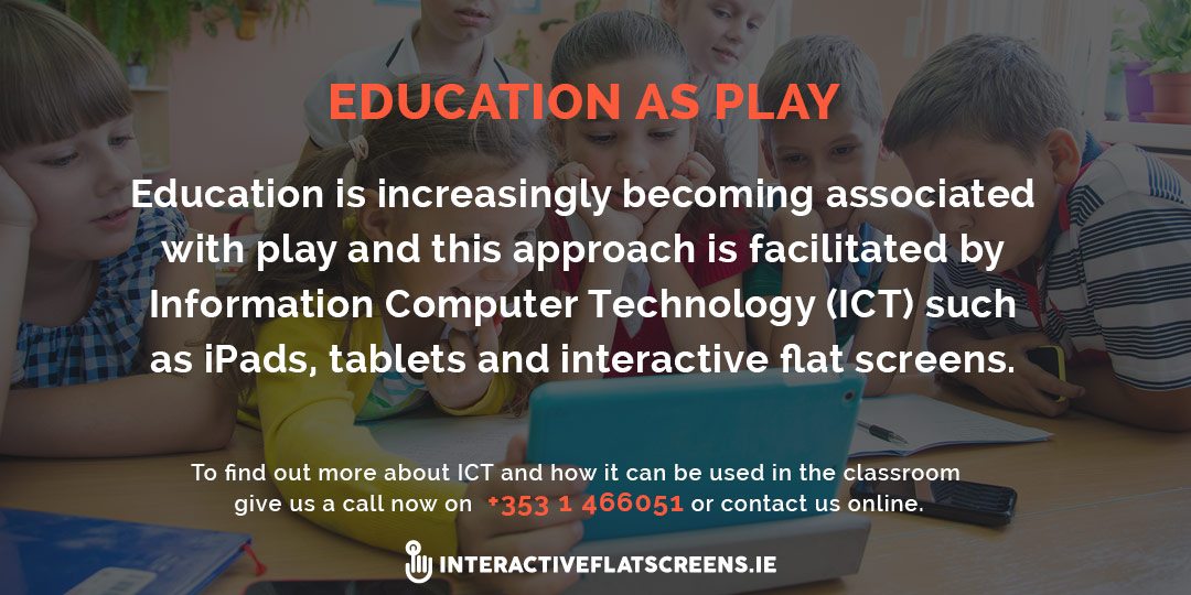 Education As Play - ICT in Irish Classrooms