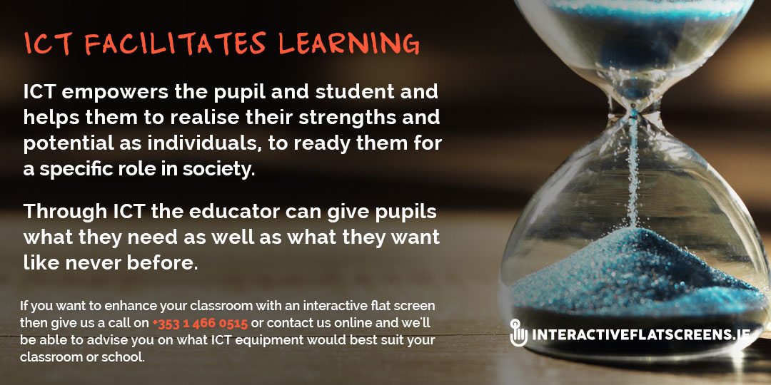 ICT Facilitates Learning - Interactive Flat Screens Ireland