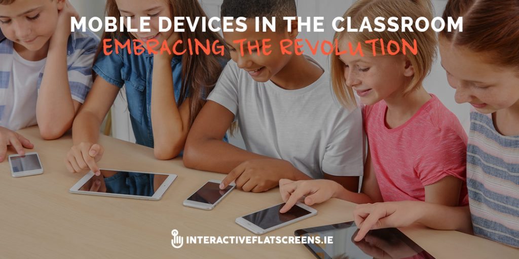 Mobile Devices in the Classroom - Interactive Flat Screens