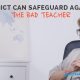 How ICT can Safeguard Against the Bad Teacher