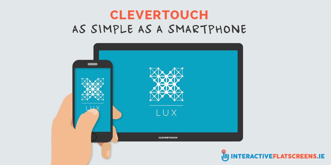 Clevertouch As Simple As A Smartphone - Interactive Flat Screens Ireland