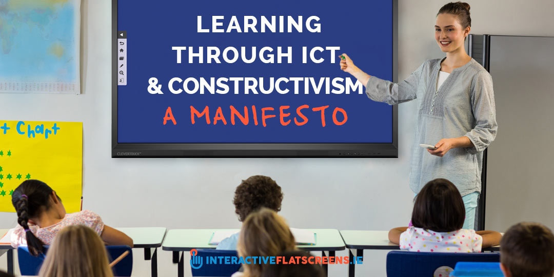 Learning Through ICT and Constructivism - A Manifesto