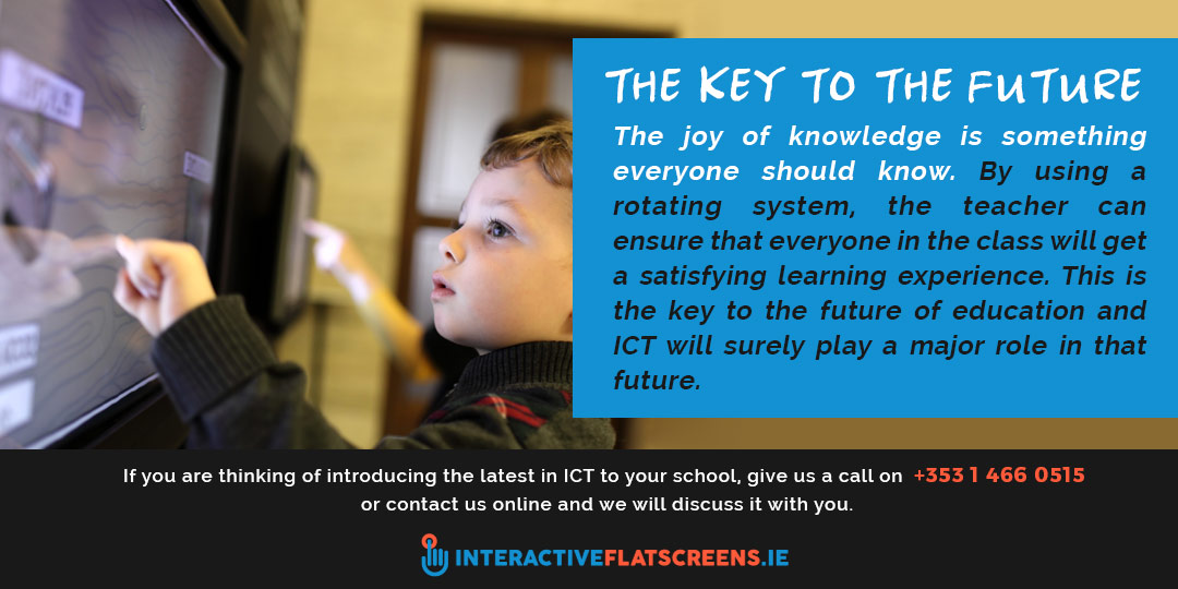 ICT - The Key to the Future of Learning - Interactive Flat Screens