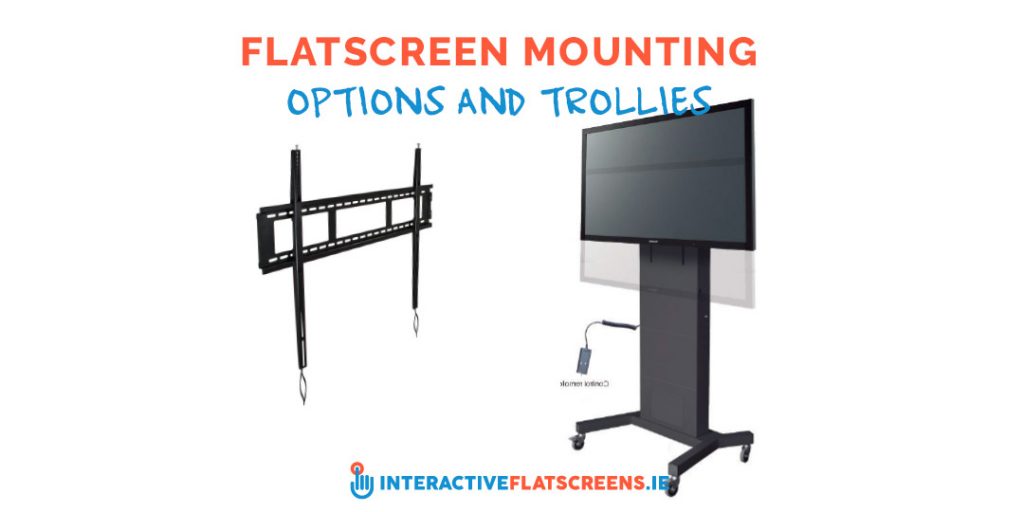 Flatscreen Mounting Options and Trollies - Interactive Flatscreens Ireland