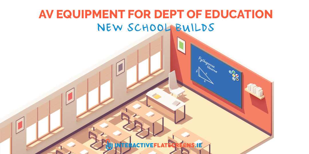 AV Equipment for Dept of Education New School Building - Interactive Flatscreen - Dublin