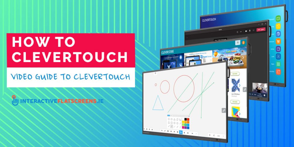 How to Clevertouch - Video Guide to Clevertouch - Interactive Flatscreens Ireland