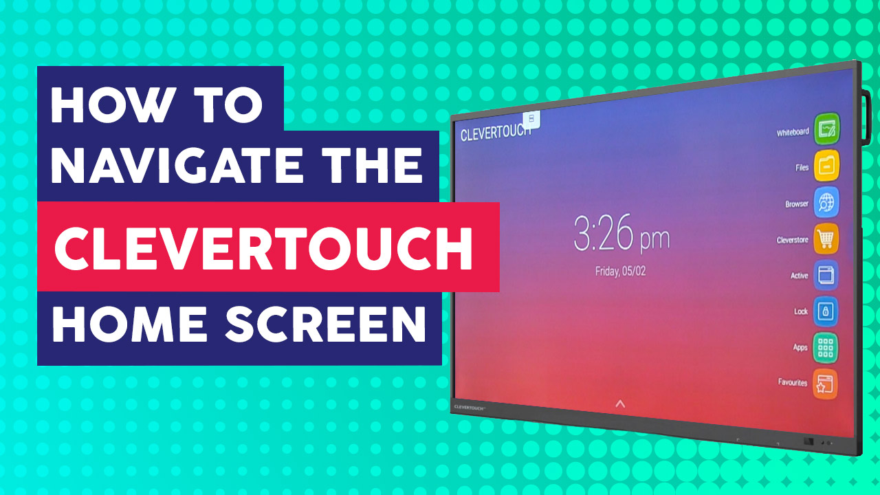 How to Navigate Clevertouch Homescreen CleverTouch Training Videos