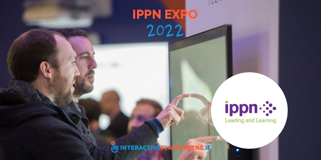 IPPN Expo 2022 - Trade Event Schools Ireland - Interactive Flatscreens