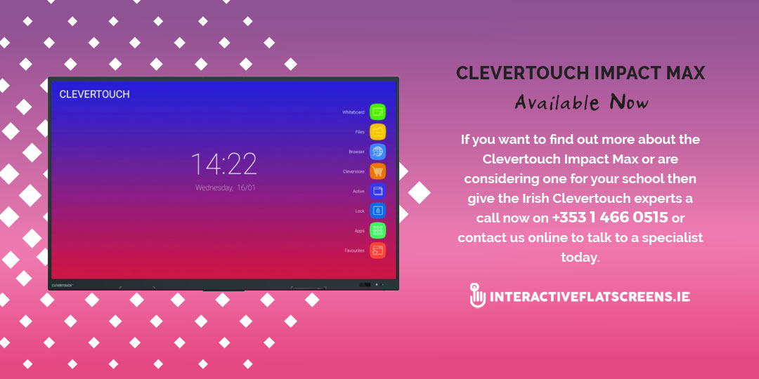 Clevertouch Impact Max - Available Now Ireland - Interactive Flatscreen